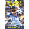 The Nine Waves: The Extraordinary Story of Indian Cricket