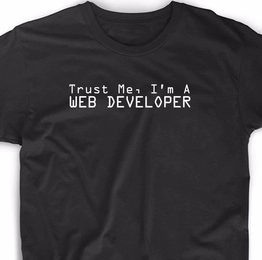 Trust Me I m A Web Developer T Shirt Programmer PHP Admin HTML IT Gift Tee S