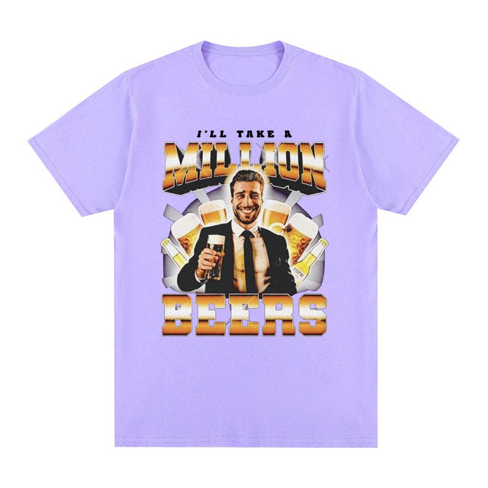 Funny I Ll Take A Million Beers T Shirt Men Women Clothing Fashion Hip Hop T-shirt Casual Cotton Short Sleeve Oversized T-shirts
