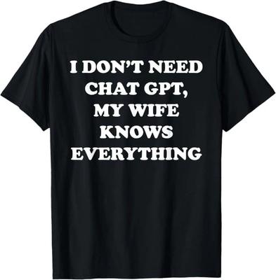 Ich brauche kein Chat GPT Meine Frau weiß alles Ehemann T-Shirt