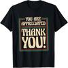 You Are Appreciated Thank You, Employees Appreciation Day T-Shirt