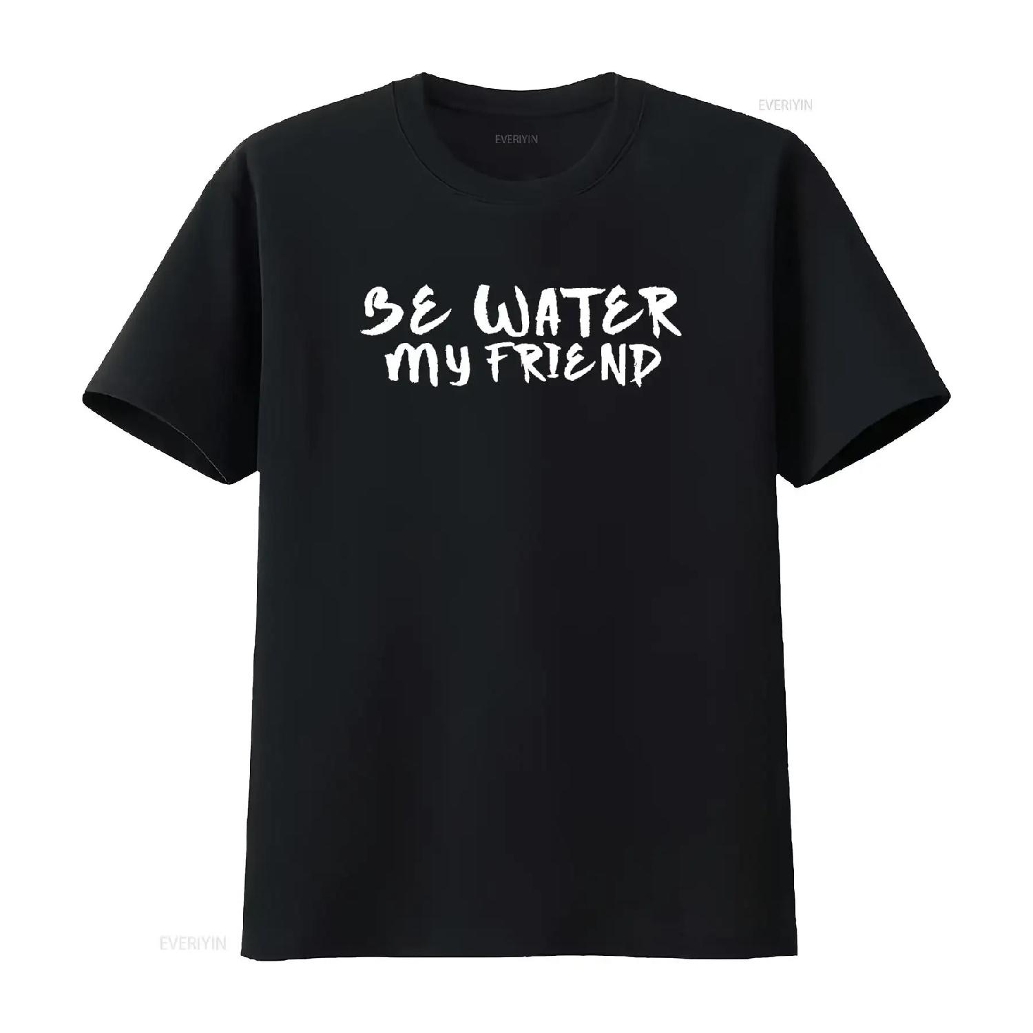

Be Water My Friend T Shirt Motivational vintage Washed graphic Comfortable streetwear Stretched homme Stylish Slightly S чёрный