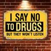 1pc Vintage Metal Sign "I Say No To Drugs" - Rustic Iron Wall Art for Home, Bar, Cafe, Garage - 8x12" (30x30cm) - Humorous Decor