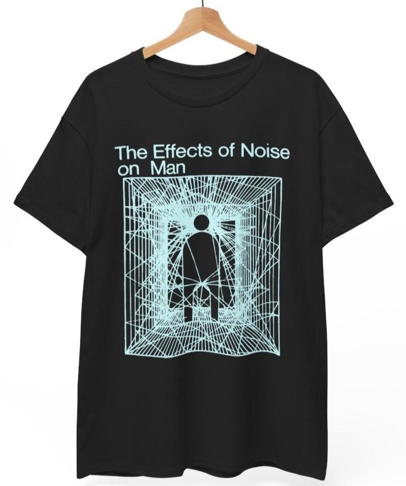 The Effects of Noise on Man T-Shirt Music Band Rock Punk Metal Unisex XXXXL