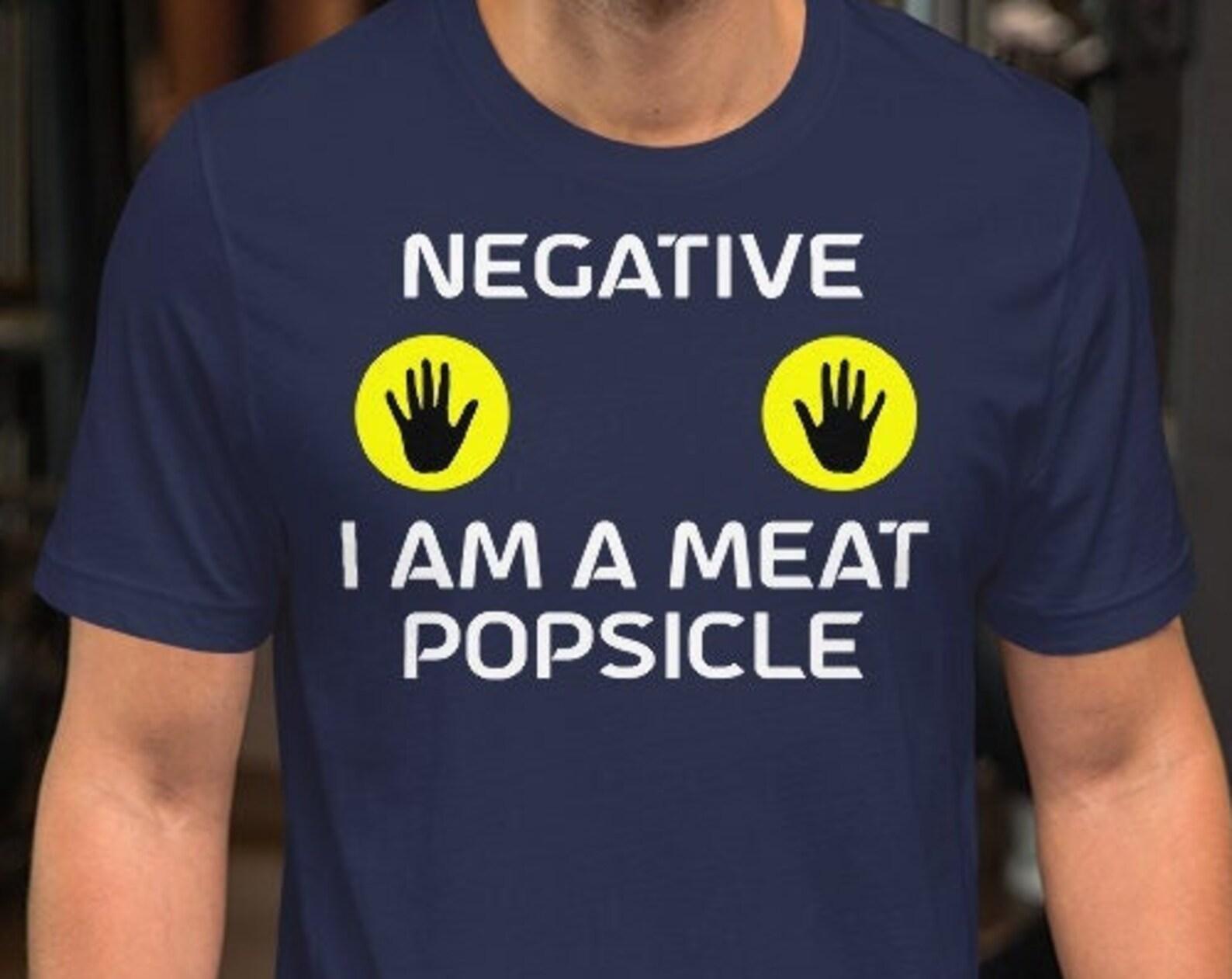Negative I Am A Meat Popsicle - Unisex T-Shirt XL