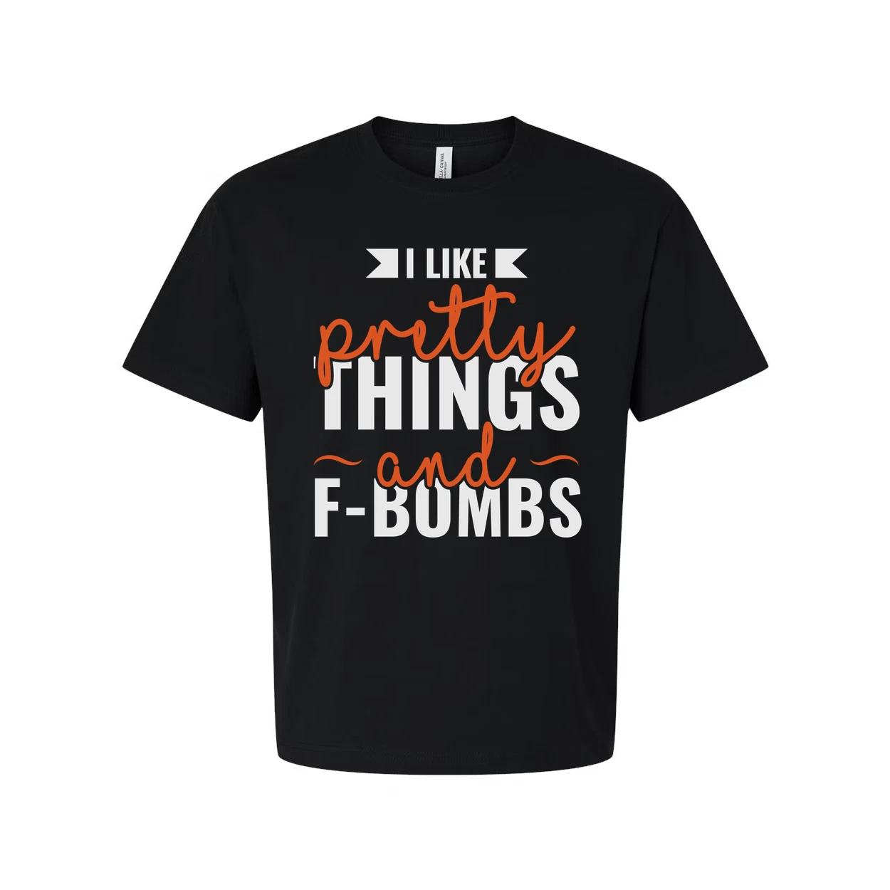 

Unisex T Shirt Graphic Tee With I Like Pretty Things And F-BUMBS Phrase Premium S