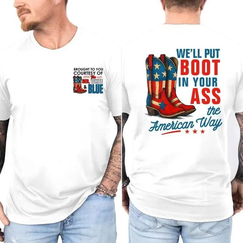 Well Put A Boot In Your Country Music T Shirt Fourth Of July