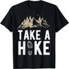 Hiking Nature Hike Hiker Outdoor Funny Take a Hike T-Shirt