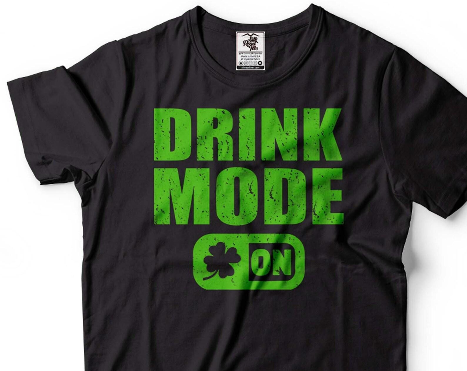 Drink Mode Irish T-Shirt: St. Patrick s Day Party Tee 4XL