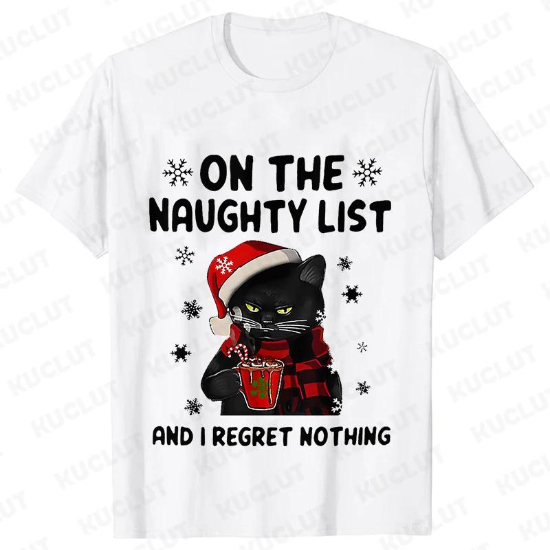 Funny Unisex Tshirt on The Naughty List and I Regret Nothing Tops Black Cat Print Tshirts Casual Merry Christmas Casual Tshirts