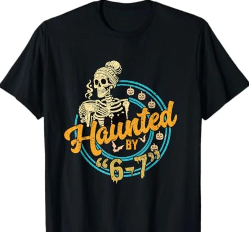 Haunted by 6-7 Funny Teacher 67 Halloween Skeleton Six Seven T-Shirt S