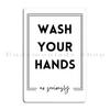 Wash Your Hands No Seriously Metal Plaque Poster Club Customize Cinema Wall Decor Party Tin Sign Poster