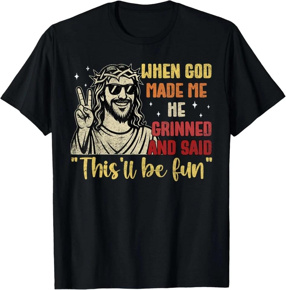 When God Made Me He Grinned And Said This Will Be Fun T-Shirt L