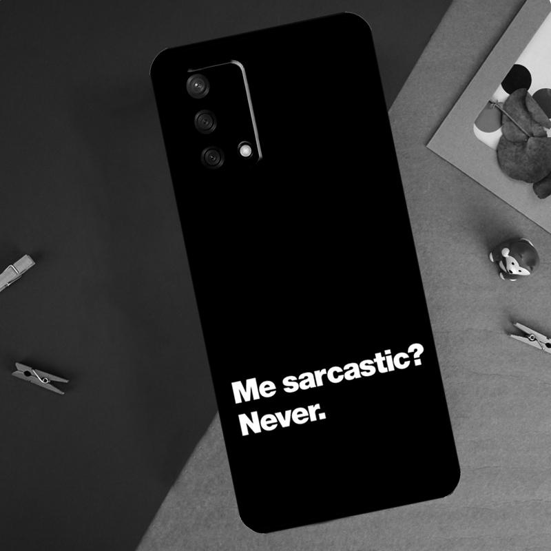 

Me Sarcastic Never For Oppo A80 A60 A40 A74 A94 A54 A18 A38 A58 A78 A98 A16 A76 A96 A15 A57S A17 A77 Phone Case OPPO A57 5G