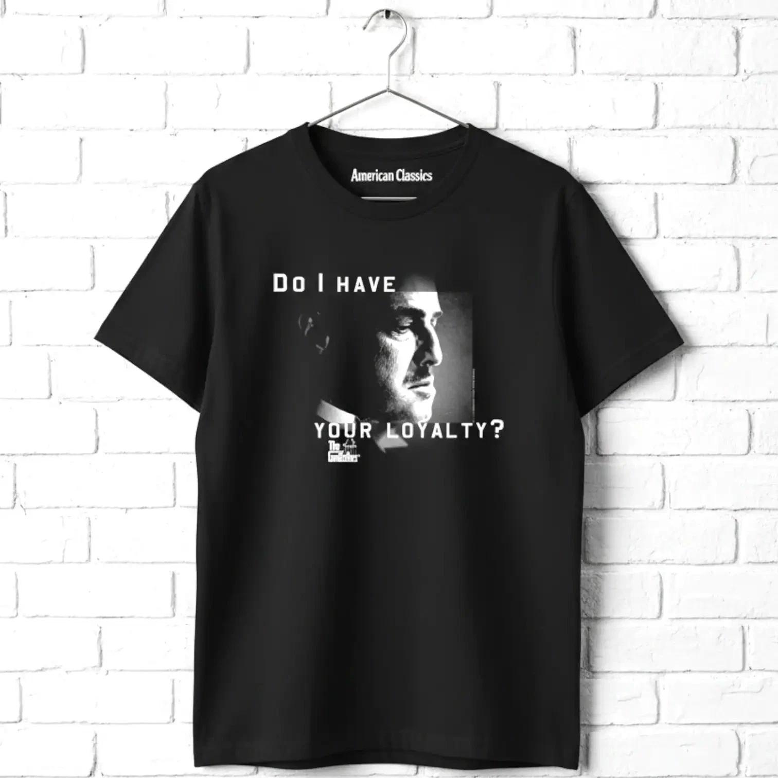 Godfather Do I Have Your Loyalty Men s T Shirt XXL