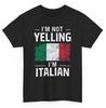I'm Not Yelling I'm Italian T-shirt - Italy Flag Funny Graphic Tee