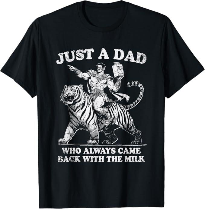 

Just A Dad Who Always Came Back With The Milk T-Shirt 3XL