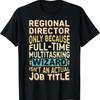 Wizard Job Title Quote Funny Regional Director T Shirt