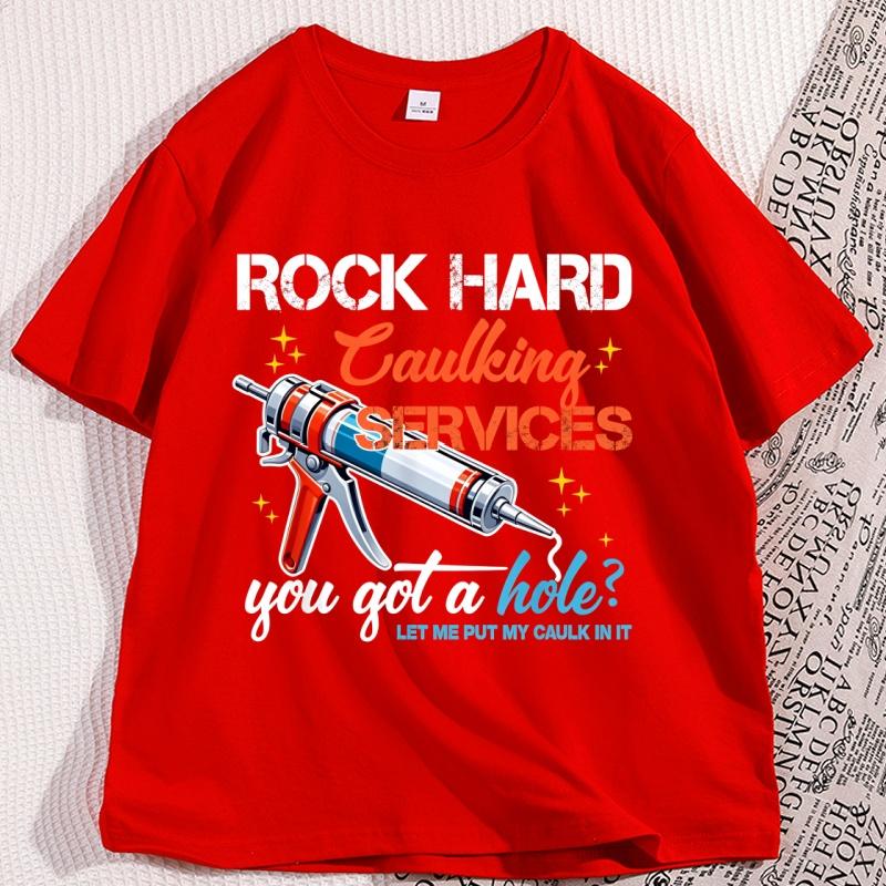 Rock Hard Caulking Service Graphic T Shirts Funny Joke TShirt Mens Fashion Saying Tee Y2k Tops Loose Comfortable Streetwear S