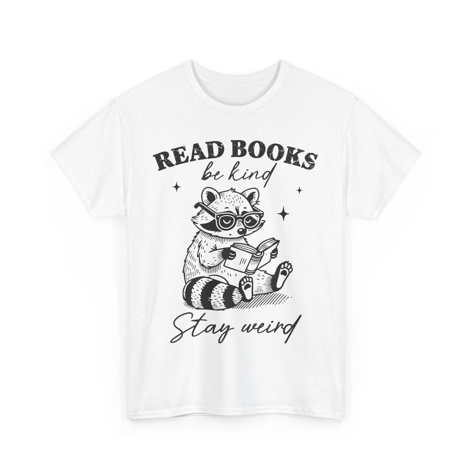 Read Books Be Kind Stay Weird Shirt | Stay Different T-Shirt | Proudly Weird Tee 3XL