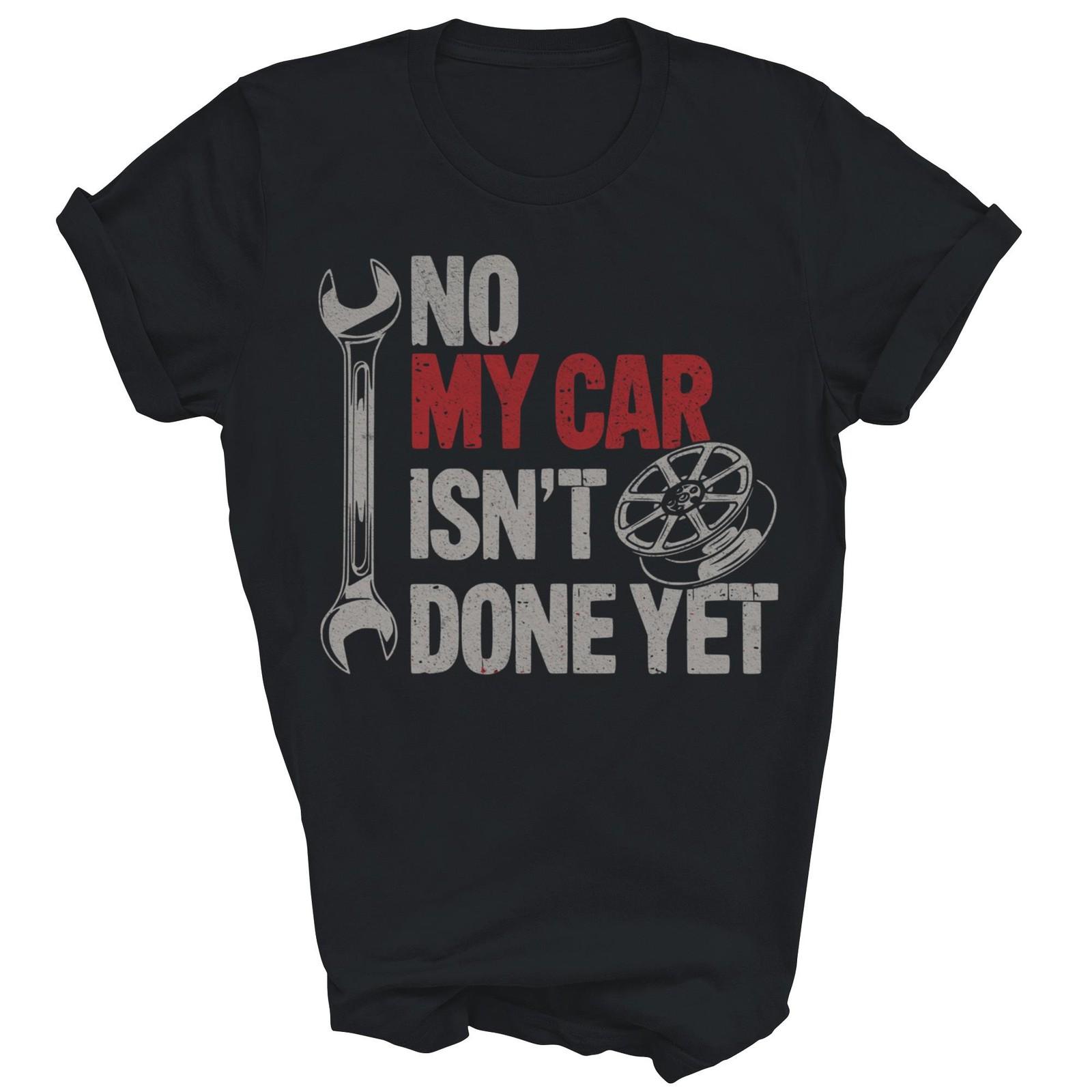 No My Car Is Not Ready Funny Mechanic Unisex Shirt Gift XXXXL