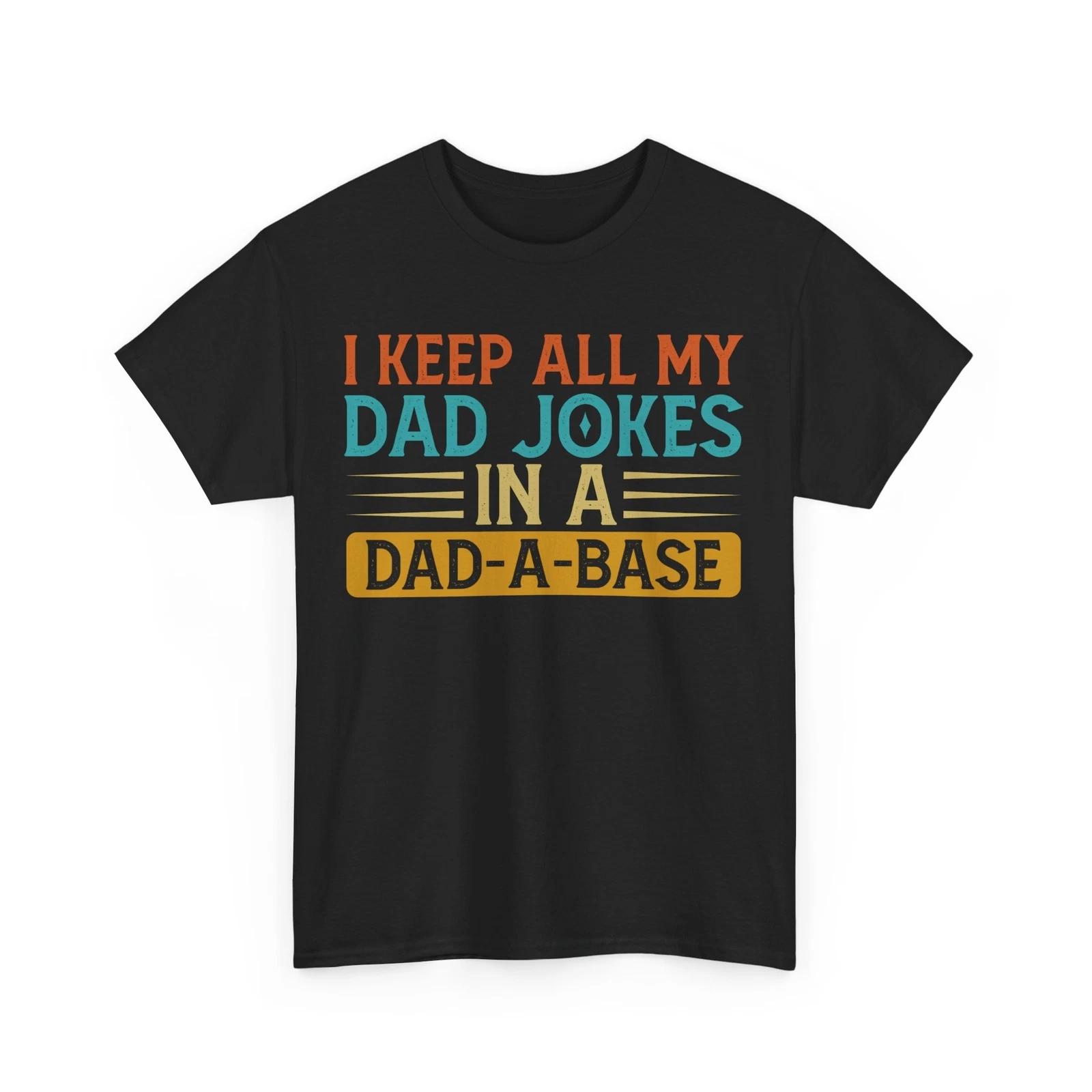 

Dad T shirt, I Keep All My Dad Jokes In A Dad-A-Base Father s Day Funny Shirt 2XL