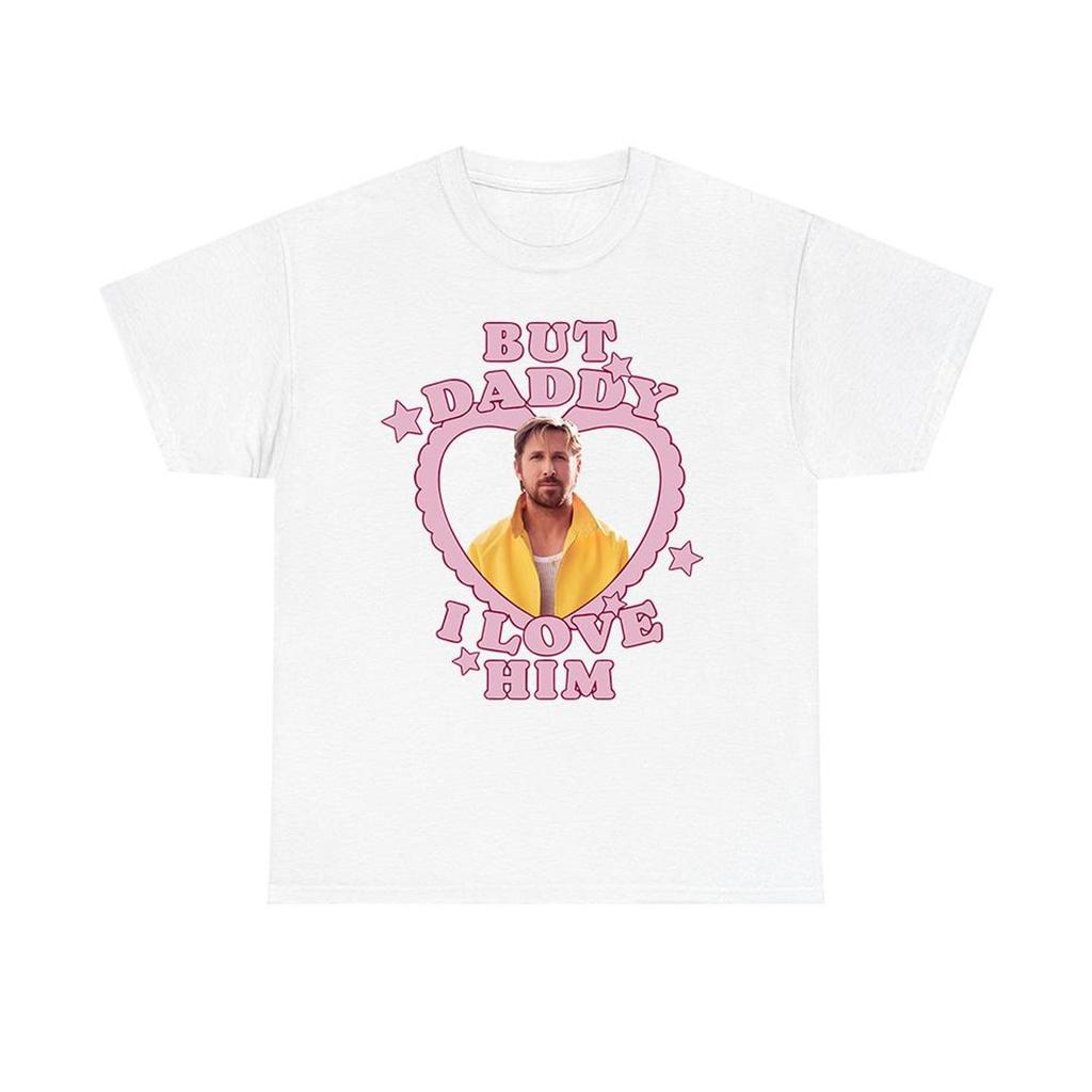 But Daddy I Love Him Ryan Gosling T-shirt, Ryan Gosling Tee, Ryan Gosling SweaT-Shirt