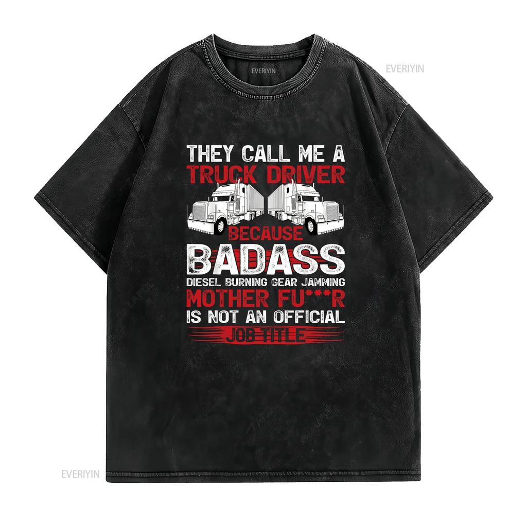 They Call Me A Truck Driver Because Badass Mother Trucker T Shirt Vintage Washed Versatile Graphic Breathable Fashion Unisex