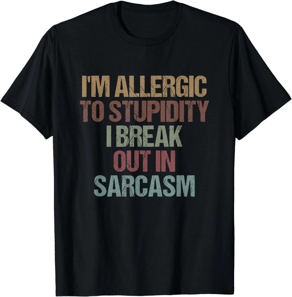 I'm Allergic to Stupidity I Break Out in Sarcasm Funny Quote Gift Unisex T-Shirt