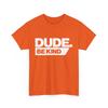 Dude Kind Kids Unity Day Orange Anti Bullying Men Women Kids T-Shirt