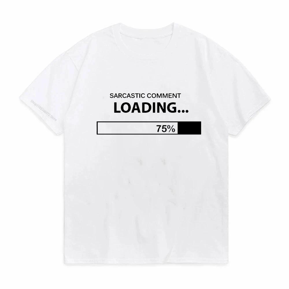 Unisex Sarcastic Comunisext Loading Geek Tshirt 100 Cotton Novelty Sarcasm Humor Unisexs Very Funny T Shirt S
