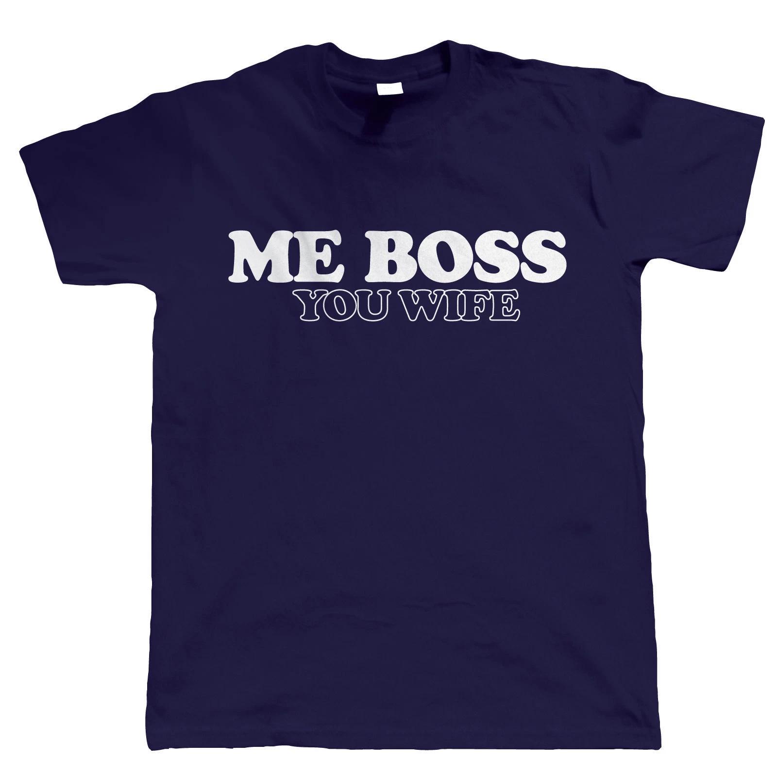 ME BOSS YOU WIFE #2 Mens Funny MOTIF Slogan T-Shirt - Birthday Fathers Day Gift L