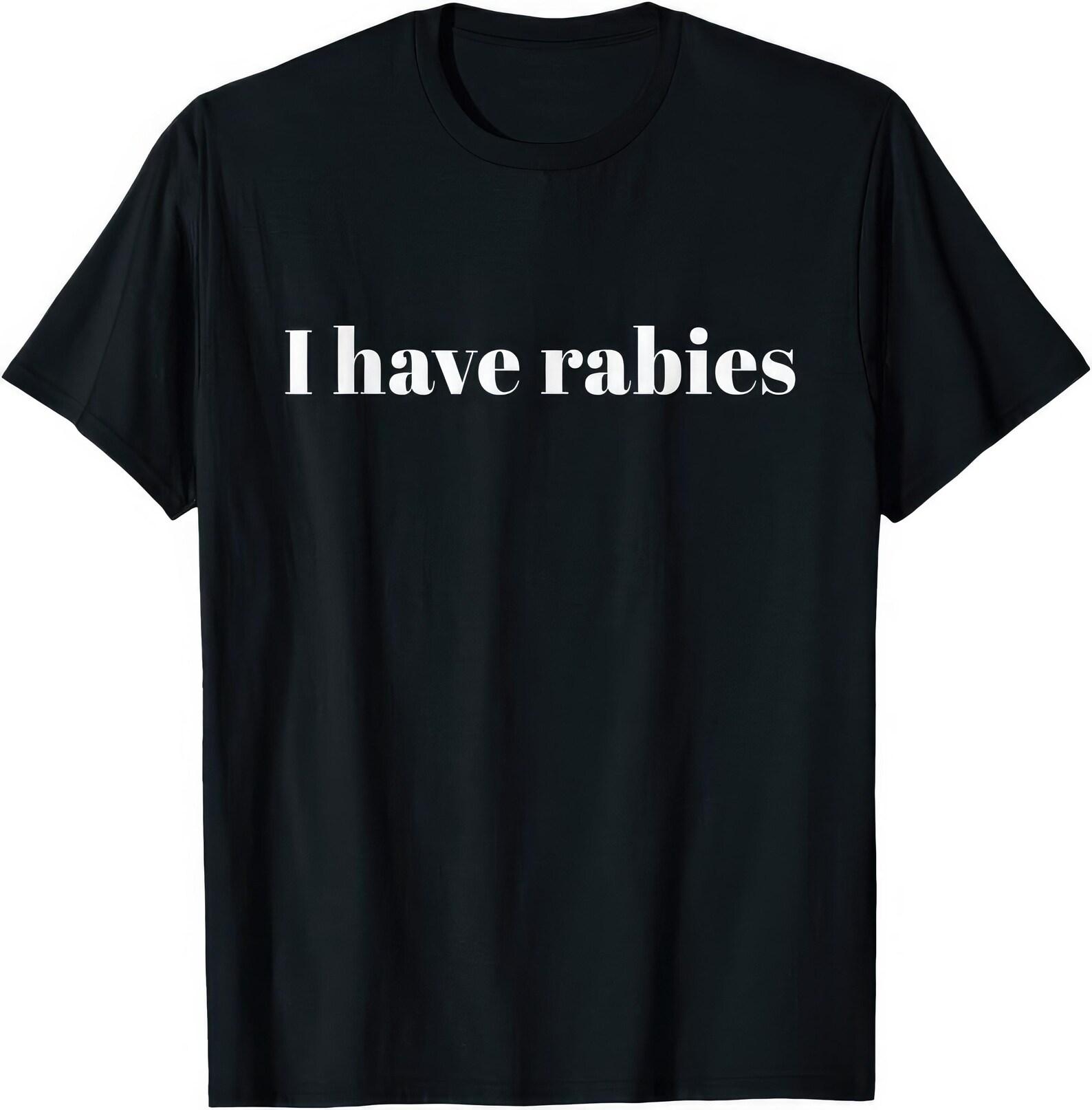 I Have Rabies Funny Joke Humor T shirt 2XL
