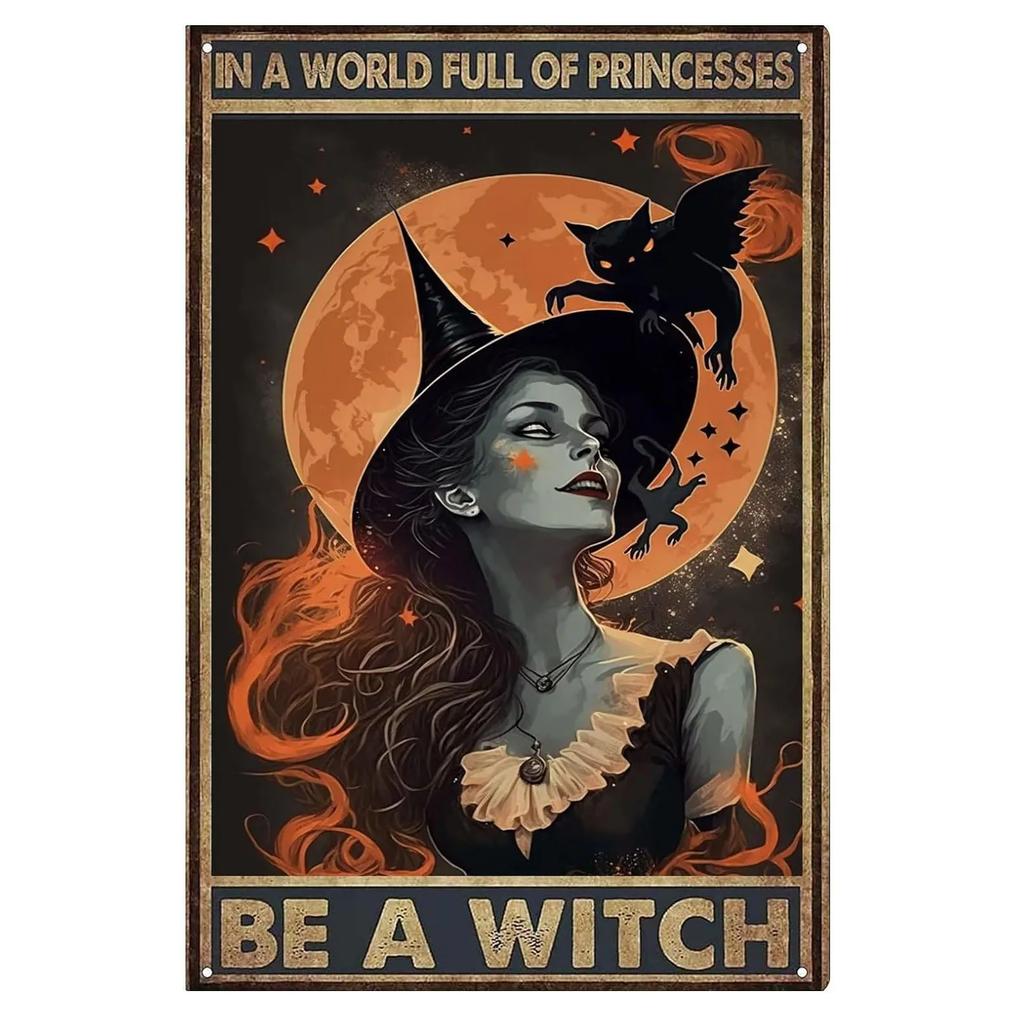 In A World Full of Princesses Be A Witch  Happy Halloween Metal Tin Sign for Indoor  Outdoor Home Bar Coffee Wall Decor  Hall