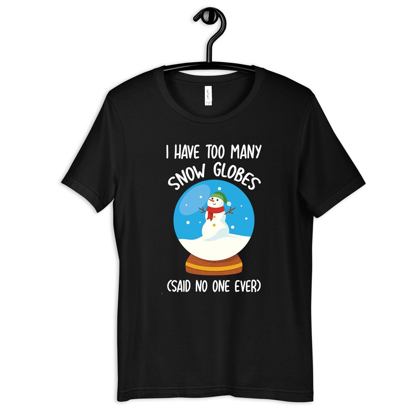Snow Globe Shirt, Funny Snow Globe Collector T-Shirt, T-shirt, T-shirt, Women s Tee, Tank Top M