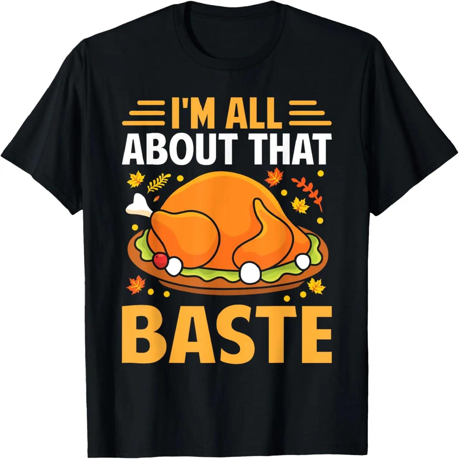 Funny I’m All About That Baste Cool Design for Thanksgiving T-Shirt S