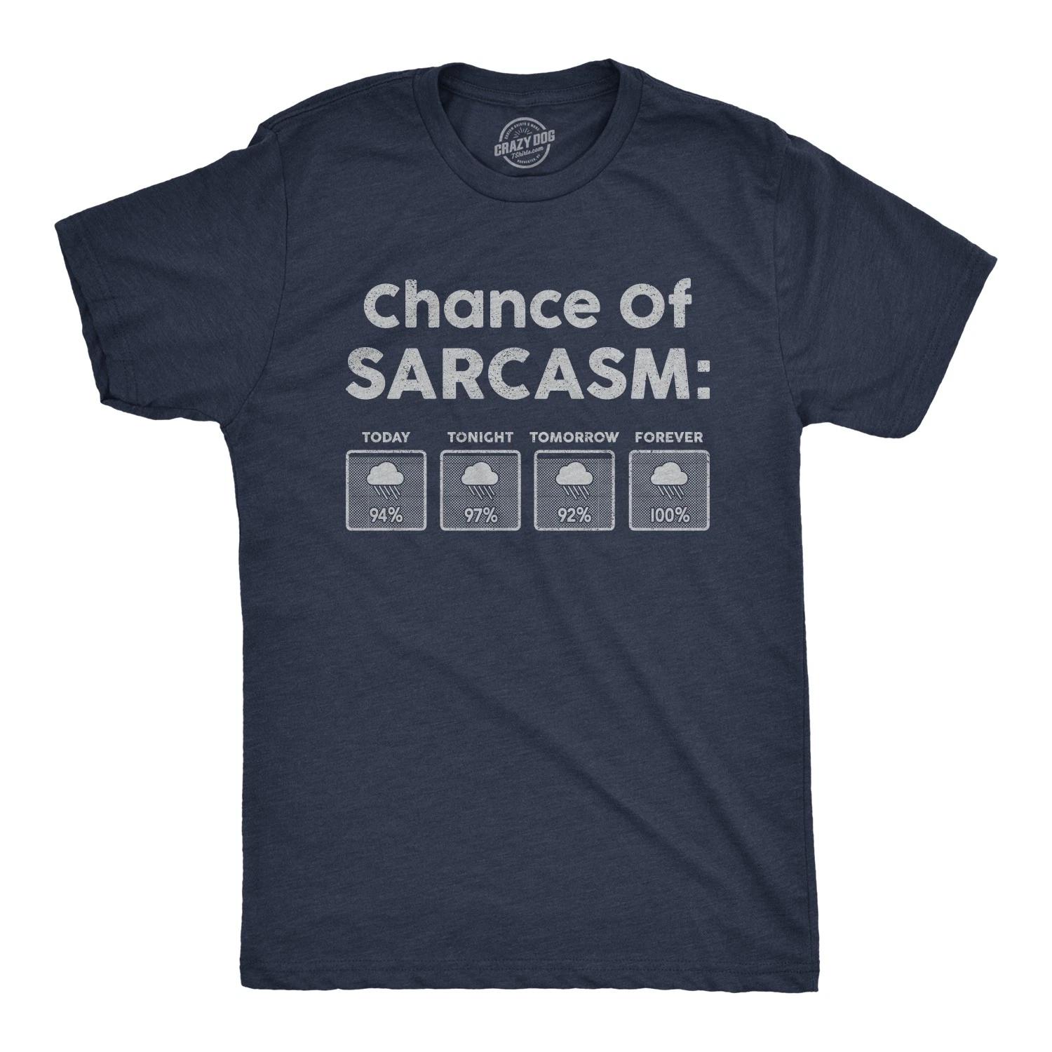 Mens Chance Of Sarcasm T Shirt Funny Weather Report Funny Humor Novelty Tee XXXL