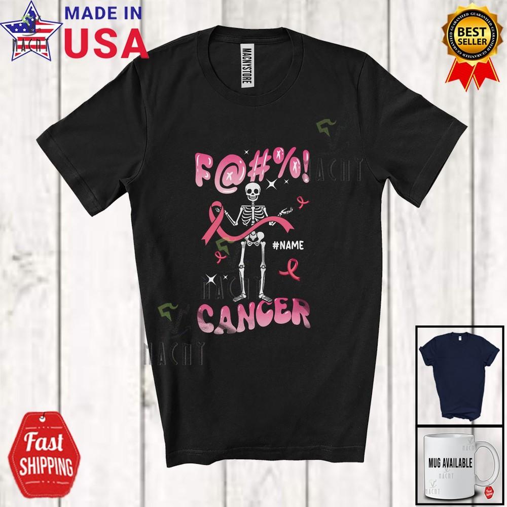 Custom Name F*ck Cancer Sarcastic Breast Cancer Awareness Pink Skeleton T-Shirt