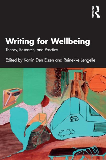 The Writing for Wellbeing : Theory, Research, and Practice Book