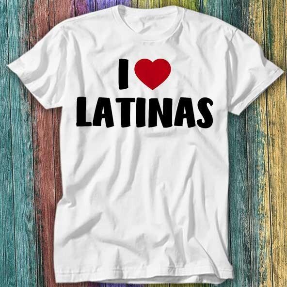 

I Love Latinas Latin South America T Shirt Top Tee 439 M
