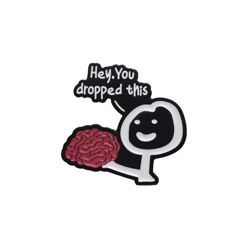 

Креативная брошь Смешная Юмористическая Эй, ты уронил эту фразу Брошь Значок на лацкан Ювелирные изделия Подарок