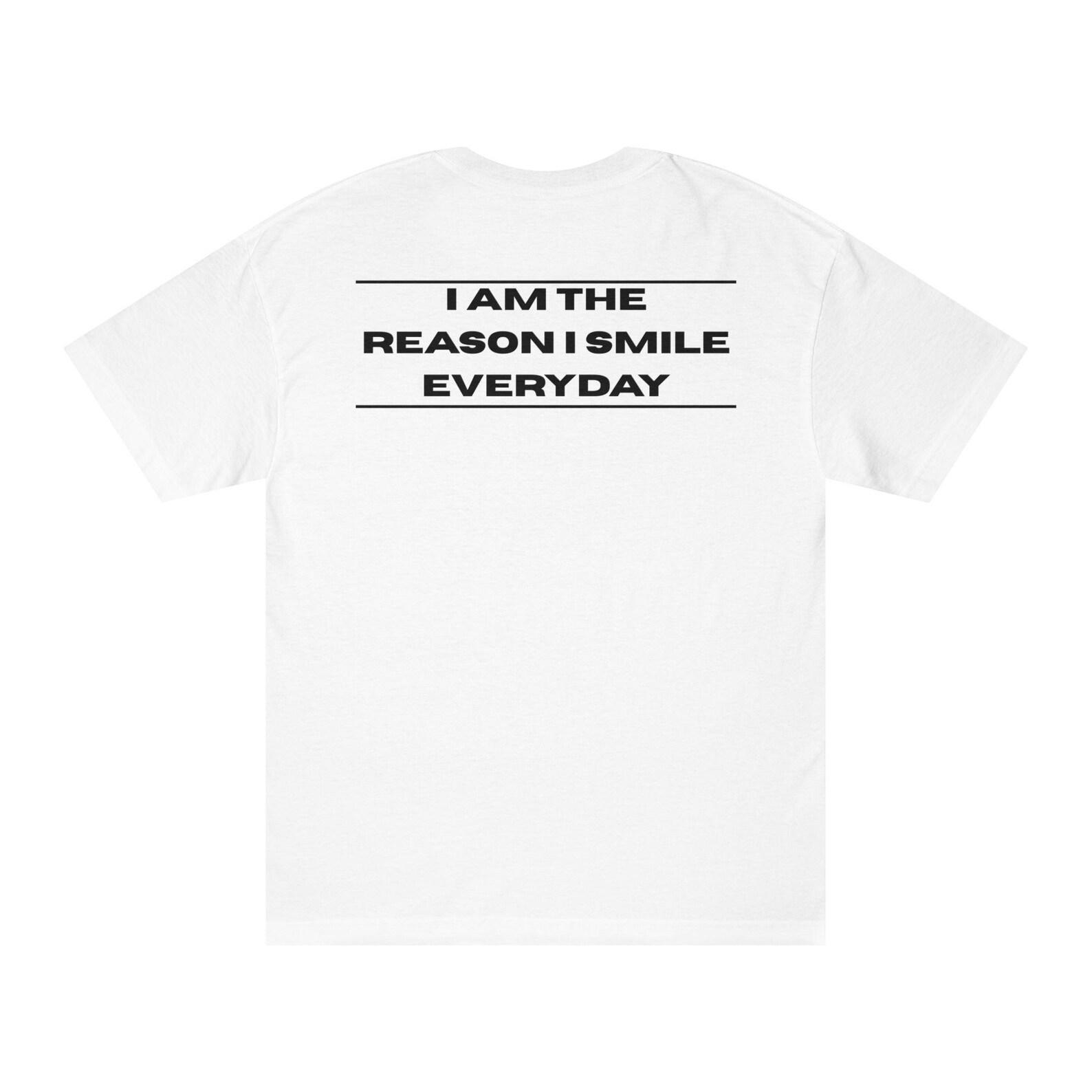 I Am The Reason I Smile Everyday Graphic Tee – Minimalist Cotton StatemenT-Shirt XL