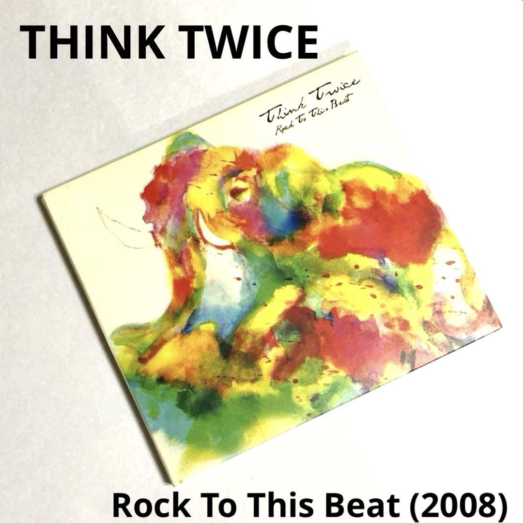 

[USED] THINK TWICE / Rock To This Beat (2008)