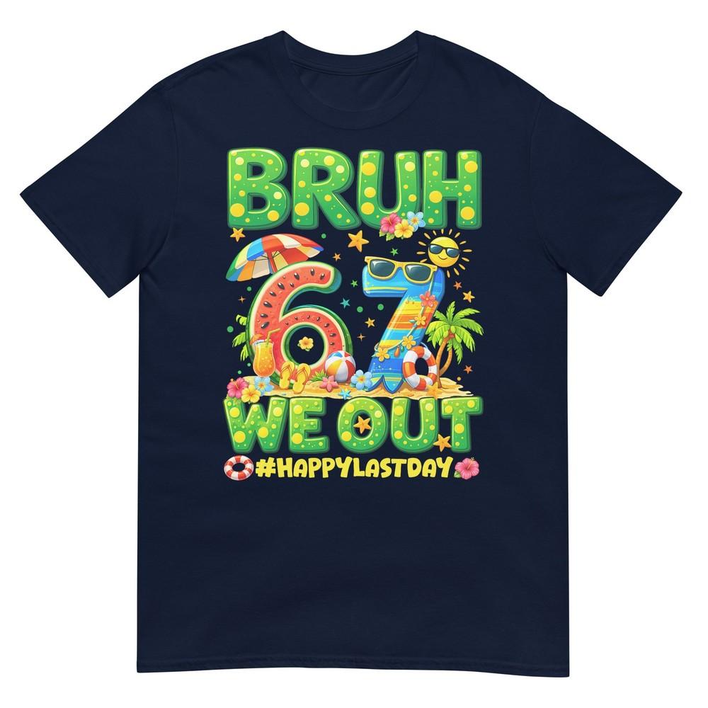 Bruh We Out Happy Last Day Of School 67 Kid Boy Girl Teacher Tshirt S