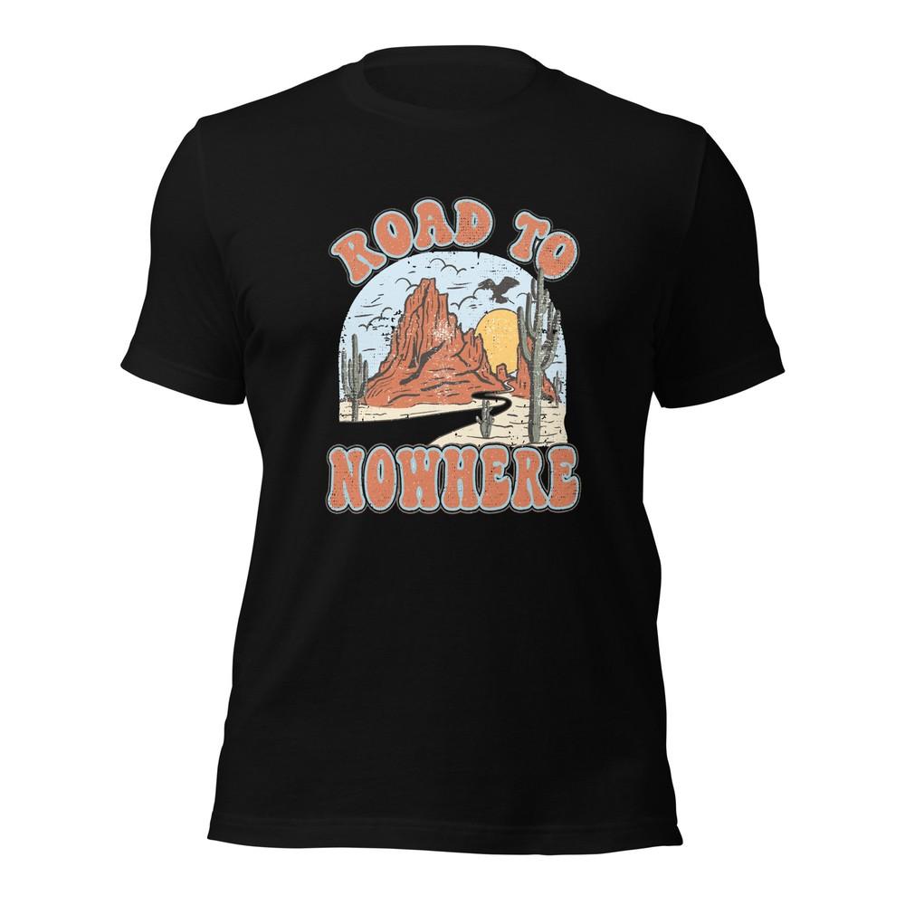 

ROAD TO NOWHERE T-Shirt Desert Overland Adventure Wanderlust Soft Tee XS-5XL Unisex T-Shirt XXL