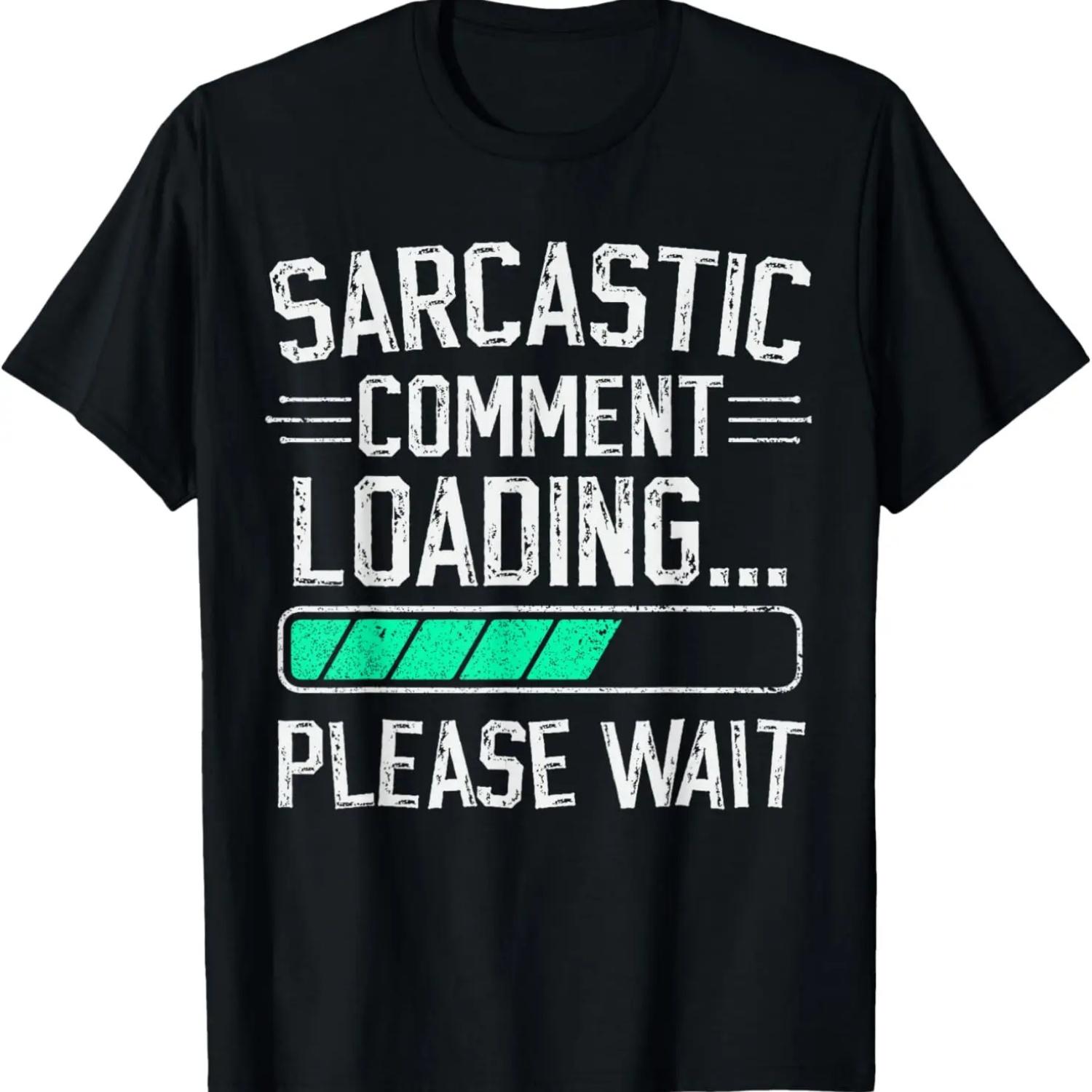 sarcastic comment loading please wait funny tshirt sarcasm T-Shirt S чёрный