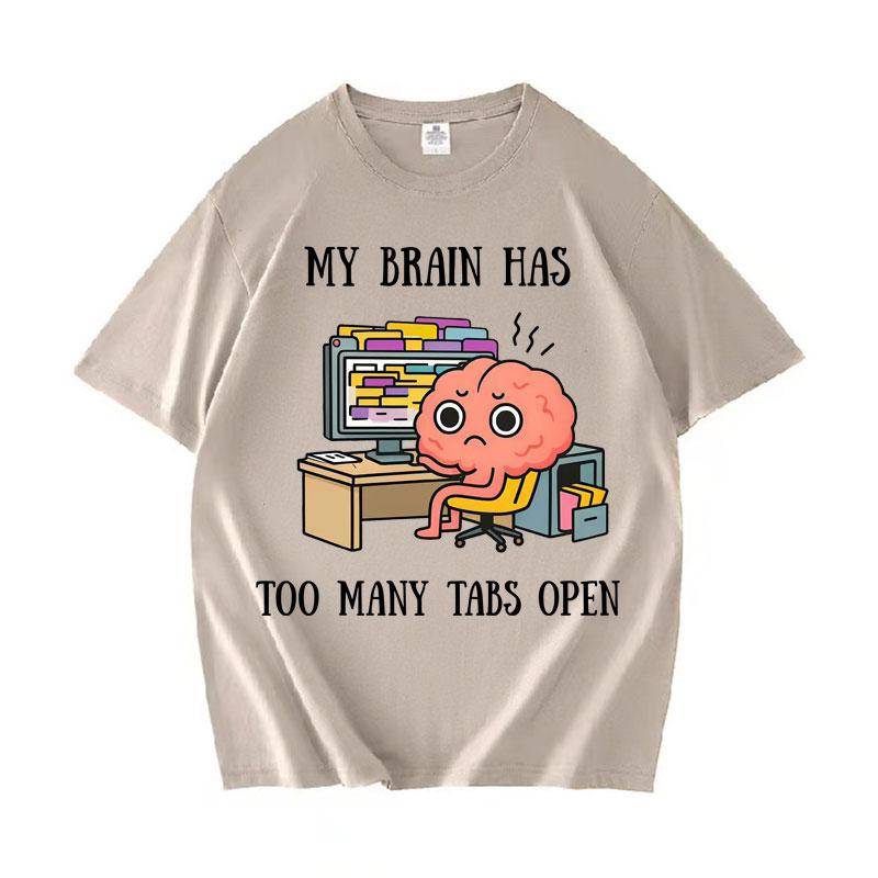 My Brain Has Too Unisexy Tabs Open Women Cotton Aesthetic Teenagers Short Sleeve TShirt Daily Crewneck Casual Loose Tee Streetwear