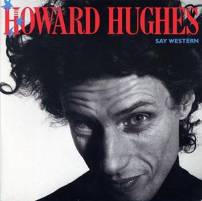 7inch Record L. HOWARD HUGHES  Say Western EGO45 EG 1988 UK Pop Used