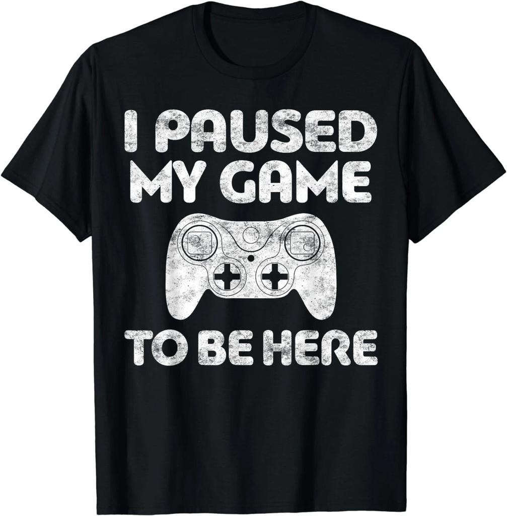 I Paused My Game To Be Here T-Shirt Video Gamer Gift Unisex T-Shirt