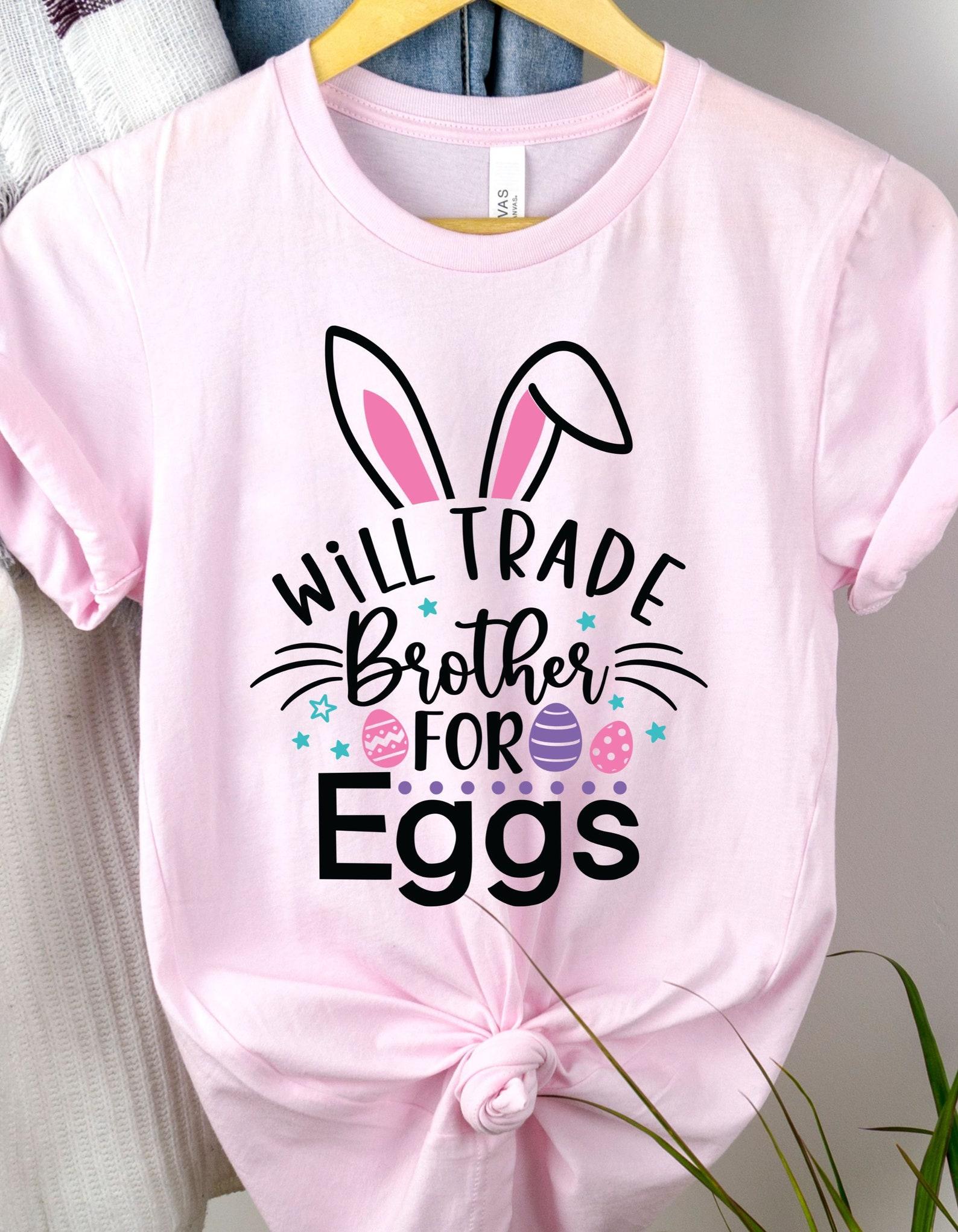 Will Trade Brother For Eggs tshirt, easter shirt, egg hunter, easter eggs, 5 colors M